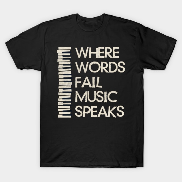 Where Words Fail, Music Speaks T-Shirt by Cooldruck